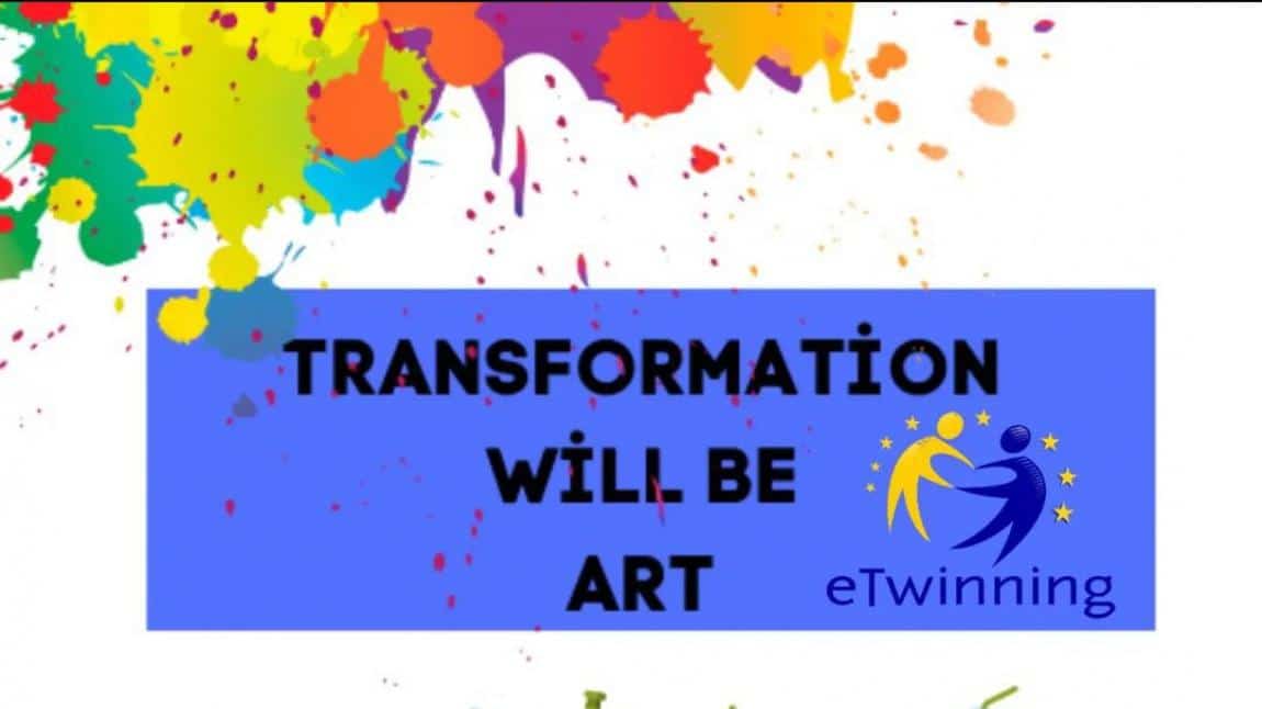 Transformation Will be Art e-twinning Projesi